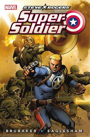 Steve Rogers: Super-Soldier by Ed Brubaker