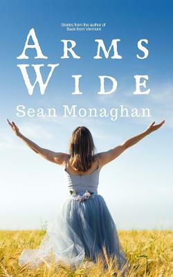 Arms Wide by Sean Monaghan