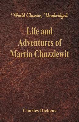 Life And Adventures Of Martin Chuzzlewit by Charles Dickens