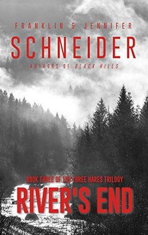 River's End: Book Three of the Three Hares Trilogy by Jennifer Schneider, Franklin Schneider