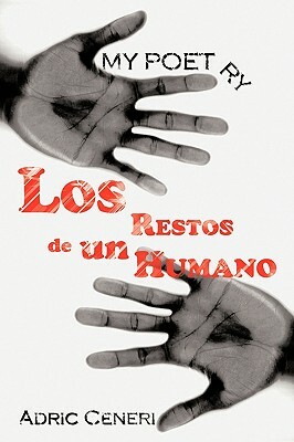 My Poetry: Los Restos de Un Humano by Adric Ceneri