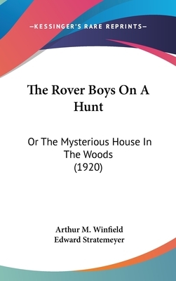 The Rover Boys on a Hunt; Or, the Mysterious House in the Woods by Edward Stratemeyer
