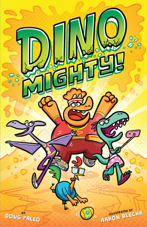 Dinomighty! by Aaron Blecha, Doug Paleo