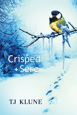 Crisped + Sere by TJ Klune