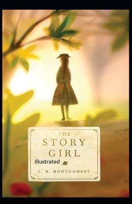 The Story Girl Illustrated by L.M. Montgomery