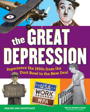 The Great Depression: Experience the 1930s from the Dust Bowl to the New Deal by Marcia Amidon Lusted