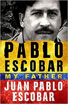 Пабло Ескобар: Моят баща by Хуан Пабло Ескобар, Juan Pablo Escobar