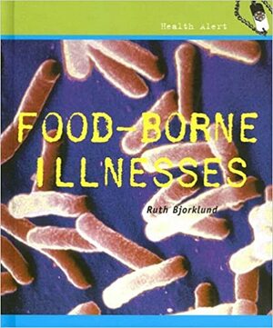 Food Borne Illnesses by Ruth Bjorklund