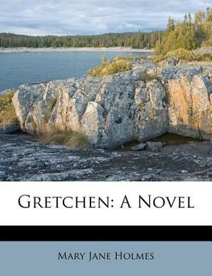 Gretchen by Mary Jane Holmes