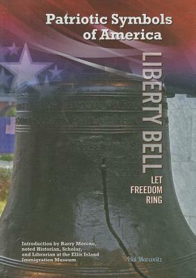 Liberty Bell: Let Freedom Ring by Hal Marcovitz