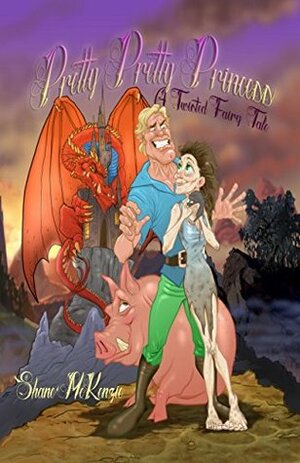 Pretty Pretty Princess: A Twisted Fairy Tale by Shane McKenzie