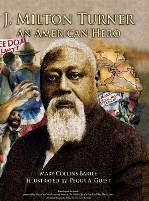 J. Milton Turner; An American Hero by Mary Collins Barile