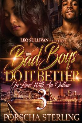 Bad Boys Do It Better 3: In Love With an Outlaw by Porscha Sterling