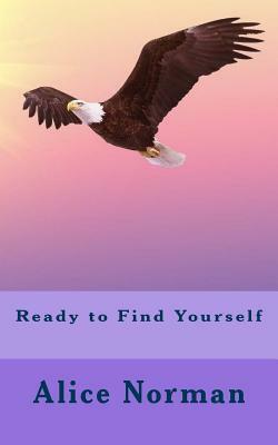 Ready to Find Yourself by Alice Norman