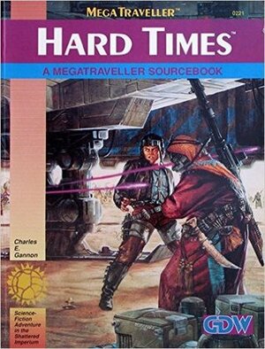 Hard Times (Megatraveller) by Charles E. Gannon