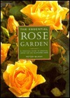 The Essential Rose Garden: The Complete Guide to Growing, Caring for and Maintaining Roses by Peter McHoy