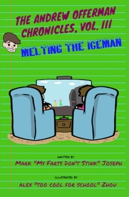 The Andrew Offerman Chronicles, Vol. III: Melting the Iceman by Mark Joseph