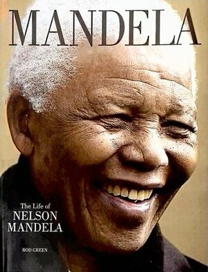 Mandela: The Life of Nelson Mandela by Rod Green