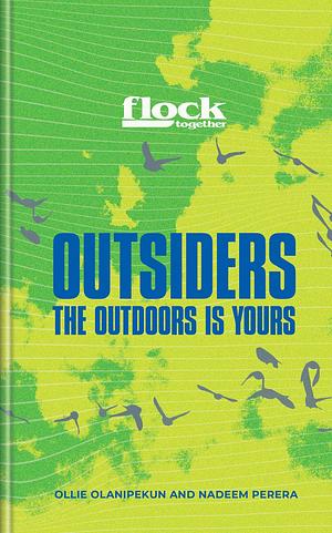 Flock Together: Outsiders: Connecting People of Color to Nature by Ollie Olanipekun, Nadeem Perera