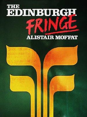 The Edinburgh Fringe by Alistair Moffat