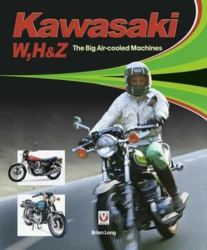 Kawasaki W, H & Z - The Big Air-Cooled Machines by Brian Long