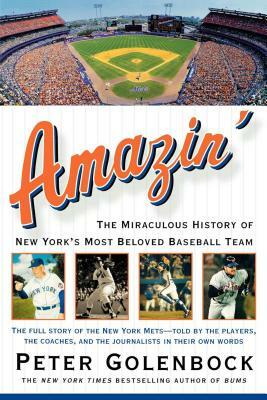 Amazin': The Miraculous History of New York's Most Beloved Baseball Team by Peter Golenbock