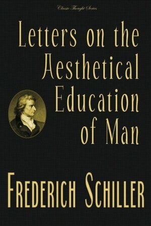 Letters on the Aesthetical Education of Man by Friedrich Schiller
