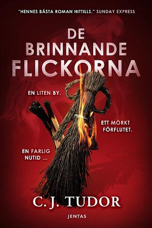 De brinnande flickorna by C.J. Tudor, Torun Lidfelt Bager