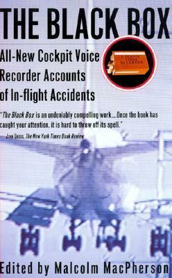 The Black Box: All-New Cockpit Voice Recorder Accounts Of In-flight Accidents by Malcolm MacPherson