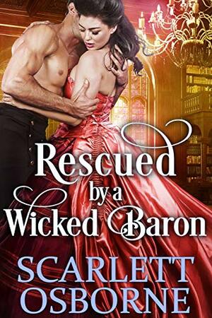 Rescued by a Wicked Baron by Scarlett Osborne