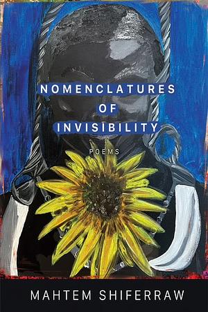 Nomenclatures of Invisibility by Mahtem Shiferraw