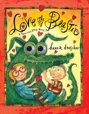 Love the Beastie: A Spin-And-Play Book by Henrik Drescher