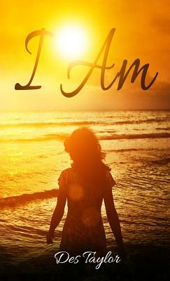 I Am by Des Taylor