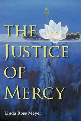 The Justice of Mercy by Linda Ross Meyer