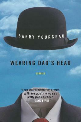 Wearing Dad's Head: Stories by Barry Yourgrau