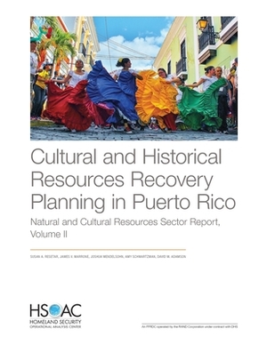 Cultural and Historical Resources Recovery Planning in Puerto Rico: Natural and Cultural Resources Sector by James V. Marrone, Susan A. Resetar, Joshua Mendelsohn