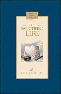 The Sanctified Life by Ellen G. White