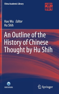 An Outline of the History of Chinese Thought by Hu Shih by Hu Shih