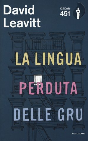 La lingua perduta delle gru by Delfina Vezzoli, David Leavitt, Fernanda Pivano
