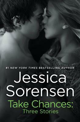 Take Chances: Three Stories by Jessica Sorensen