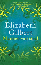 Mannen van staal by Elizabeth Gilbert