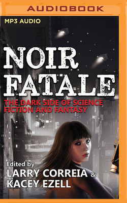 Noir Fatale by Kacey Ezell (Editor), Larry Correia (Editor)