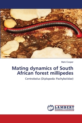 Mating dynamics of South African forest millipedes by Mark Cooper