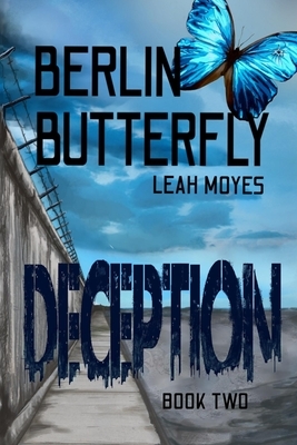 Berlin Butterfly: Deception by Leah Moyes