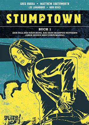 Stumptown, Buch 1: Der Fall des Mädchens, das sein Shampoo mitnahm (aber seinen Mini zurückließ) by Greg Rucka