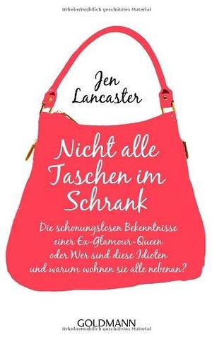 Nicht alle Taschen im Schrank by Jen Lancaster, Jen Lancaster