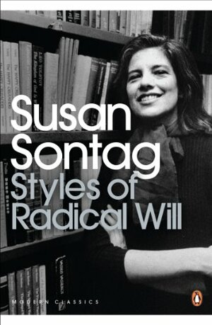 Styles of Radical Will by Susan Sontag