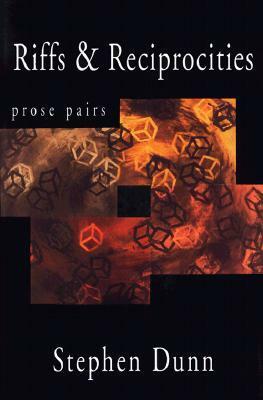 Riffs and Reciprocities: Prose Pairs by Stephen Dunn