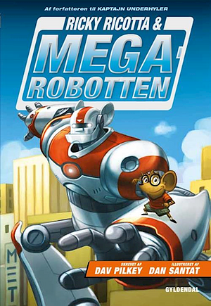Ricky Ricotta & Megarobotten by Dav Pilkey