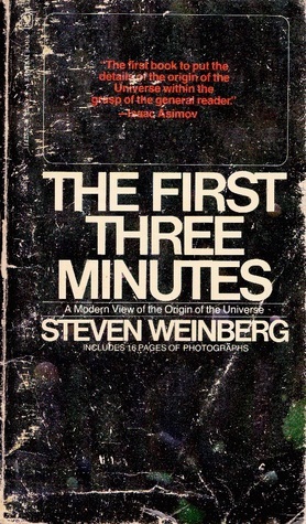 The First Three Minutes: A Modern View of the Origin of fhe Universe by Steven Weinberg